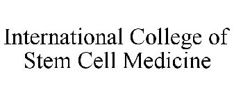 INTERNATIONAL COLLEGE OF STEM CELL MEDICINE