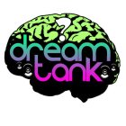 ? DREAM TANK