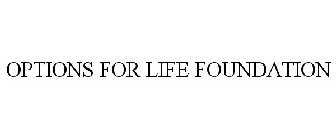 OPTIONS FOR LIFE FOUNDATION