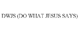 DWJS (DO WHAT JESUS SAYS)