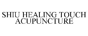 SHIU HEALING TOUCH ACUPUNCTURE