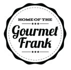 HOME OF THE GOURMET FRANK