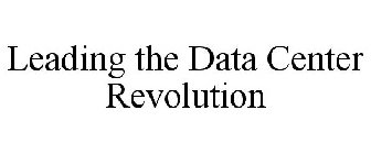 LEADING THE DATA CENTER REVOLUTION