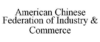 AMERICAN CHINESE FEDERATION OF INDUSTRY & COMMERCE