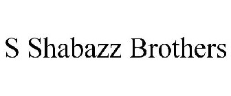 S SHABAZZ BROTHERS