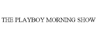 THE PLAYBOY MORNING SHOW