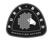 PURE BRED RESPECTING NATURE