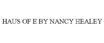 HAUS OF E BY NANCY HEALEY