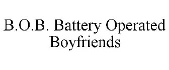 B.O.B. BATTERY OPERATED BOYFRIENDS