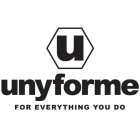 U UNYFORME FOR EVERYTHING YOU DO