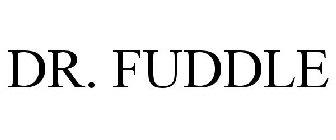 DR. FUDDLE