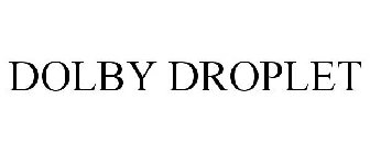 DOLBY DROPLET
