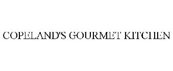 COPELAND'S GOURMET KITCHEN