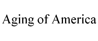 AGING OF AMERICA