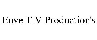 ENVE T.V PRODUCTION'S