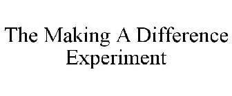 THE MAKING A DIFFERENCE EXPERIMENT