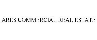 ARES COMMERCIAL REAL ESTATE
