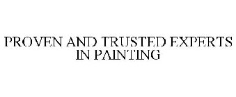 PROVEN AND TRUSTED EXPERTS IN PAINTING