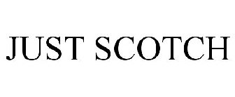 JUST SCOTCH