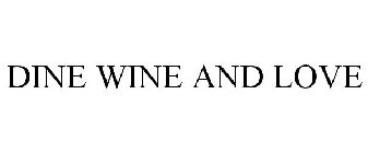 DINE WINE AND LOVE