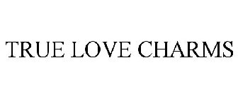 TRUE LOVE CHARMS