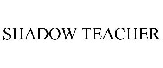 SHADOW TEACHER