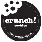 CRUNCH! COOKIES BITE. CRUNCH. REPEAT.