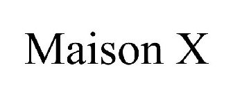MAISON X