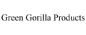 GREEN GORILLA PRODUCTS