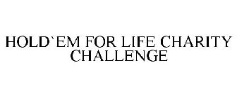 HOLD`EM FOR LIFE CHARITY CHALLENGE
