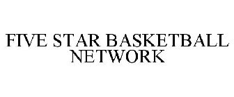 FIVE STAR BASKETBALL NETWORK