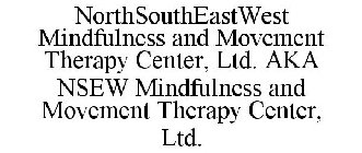 NORTHSOUTHEASTWEST MINDFULNESS AND MOVEMENT THERAPY CENTER, LTD. AKA NSEW MINDFULNESS AND MOVEMENT THERAPY CENTER, LTD.