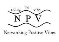 RIDING THE VIBE NPV NETWORKING POSITIVE VIBES