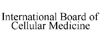 INTERNATIONAL BOARD OF CELLULAR MEDICINE