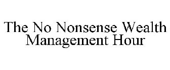 THE NO NONSENSE WEALTH MANAGEMENT HOUR