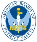 · AMERICAN BOARD OF · PATIENT SAFETY · ABPTS ORGANIZED 2011