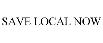 SAVE LOCAL NOW
