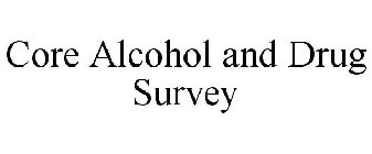 CORE ALCOHOL AND DRUG SURVEY