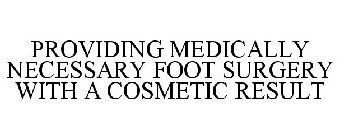 PROVIDING MEDICALLY NECESSARY FOOT SURGERY WITH A COSMETIC RESULT