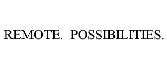 REMOTE. POSSIBILITIES.