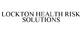 LOCKTON HEALTH RISK SOLUTIONS