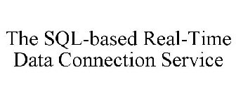 THE SQL-BASED REAL-TIME DATA CONNECTION SERVICE