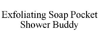 EXFOLIATING SOAP POCKET SHOWER BUDDY