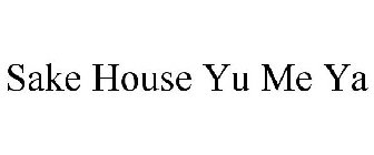 SAKE HOUSE YU ME YA