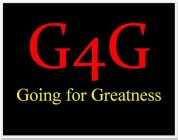 G4G GOING FOR GREATNESS
