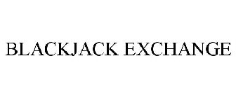BLACKJACK EXCHANGE