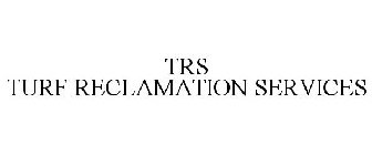 TRS TURF RECLAMATION SERVICES