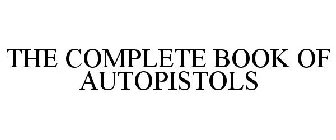 THE COMPLETE BOOK OF AUTOPISTOLS