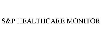 S&P HEALTHCARE MONITOR