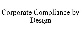 CORPORATE COMPLIANCE BY DESIGN